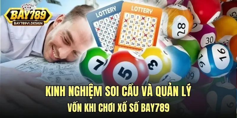 Kinh nghiệm soi cầu và quản lý vốn khi chơi xổ số Bay789