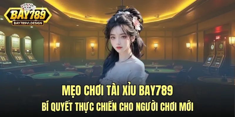 mẹo chơi tài xỉu Bay789